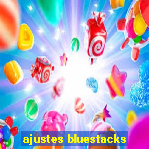 ajustes bluestacks